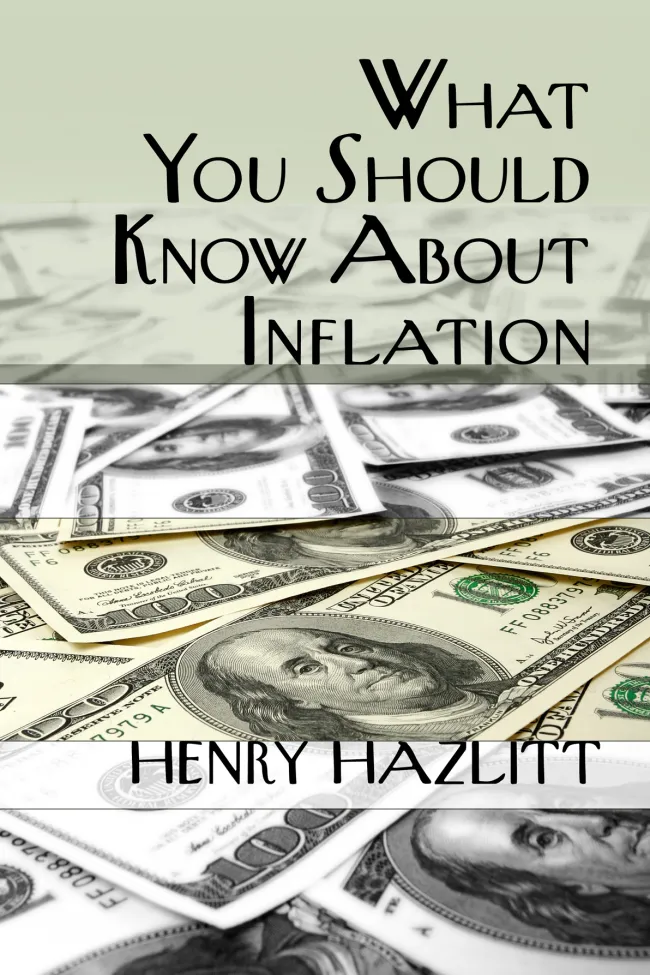 What You Should Know About Inflation by Henry Hazlitt
